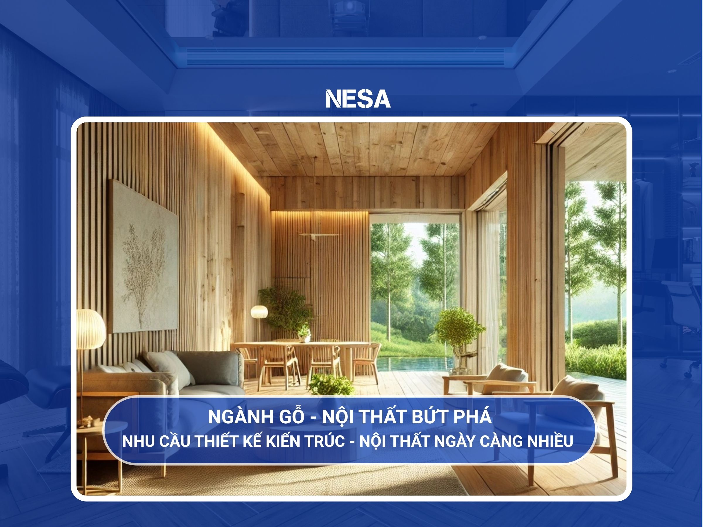 Ngành gỗ – nội thất bứt phá, nhu cầu thiết kế kiến trúc nội thất ngày ...